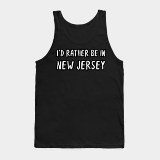 Funny 'I'D RATHER BE IN NEW JERSEY' white scribbled scratchy handwritten text Tank Top
